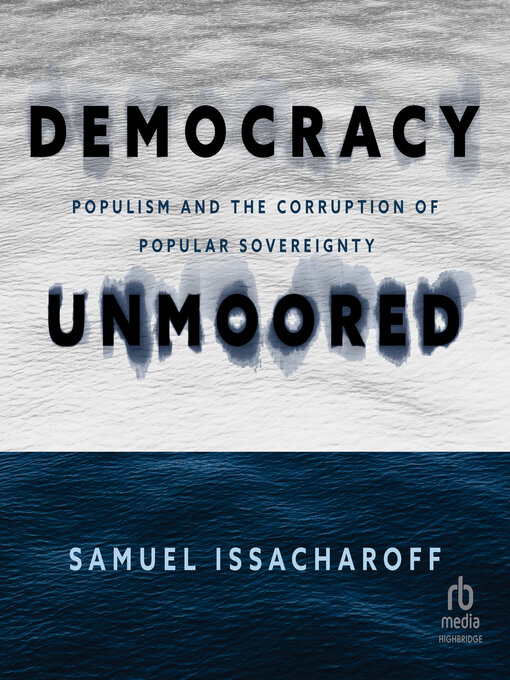 Title details for Democracy Unmoored by Samuel Issacharoff - Available